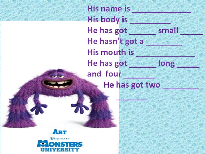 Как переводится got him. Презентация Monster have got has got. He has got hasn’t got монстры. Have got has got Monsters. His name is.