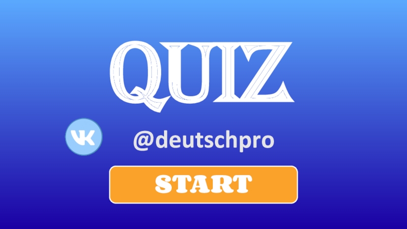 @ deutschpro
START
Quiz