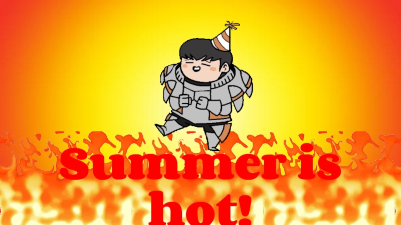 Summer is hot!