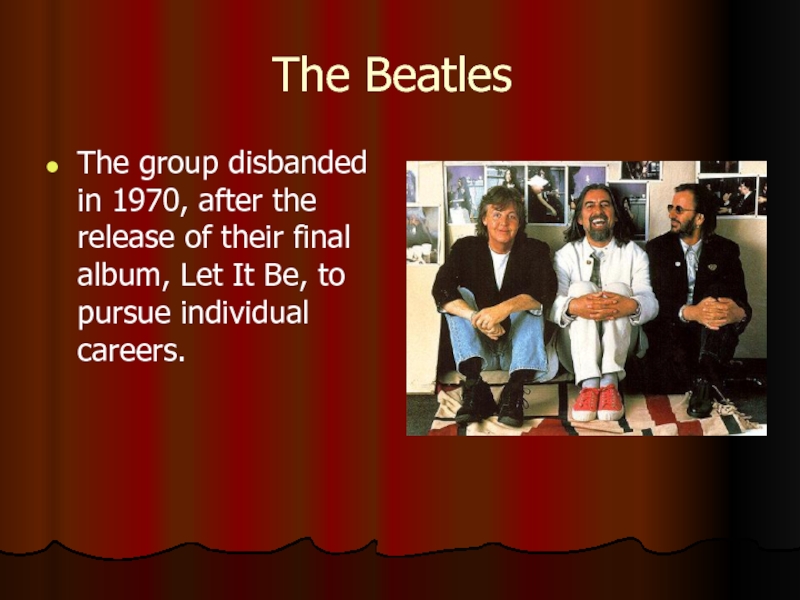The BeatlesThe group disbanded in 1970, after the release of their final album, Let It Be, to