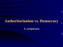 Authoritarianism vs. Democracy