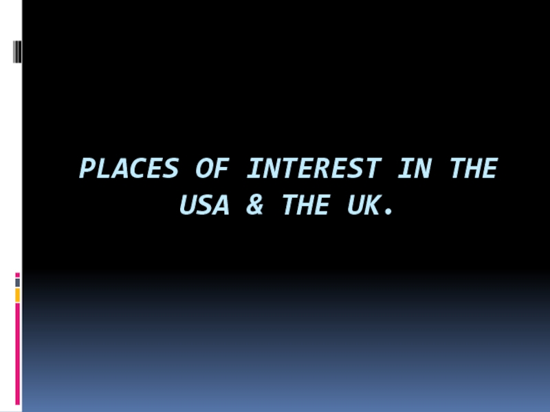 Places of interest in the USA & the UK
