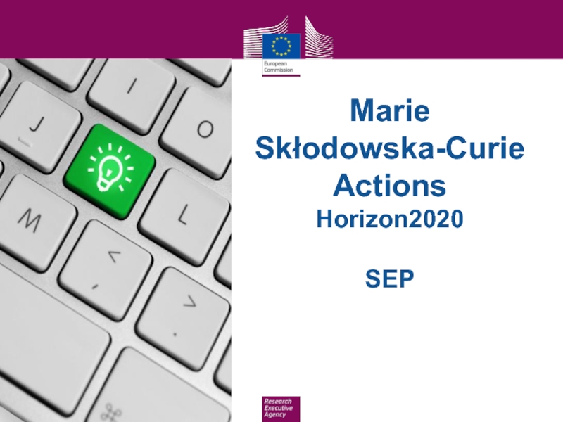 Презентация Marie Skłodowska-Curie Actions
Horizon2020
SEP