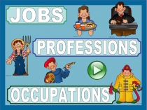 JOBS
PROFESSIONS
OCCUPATIONS