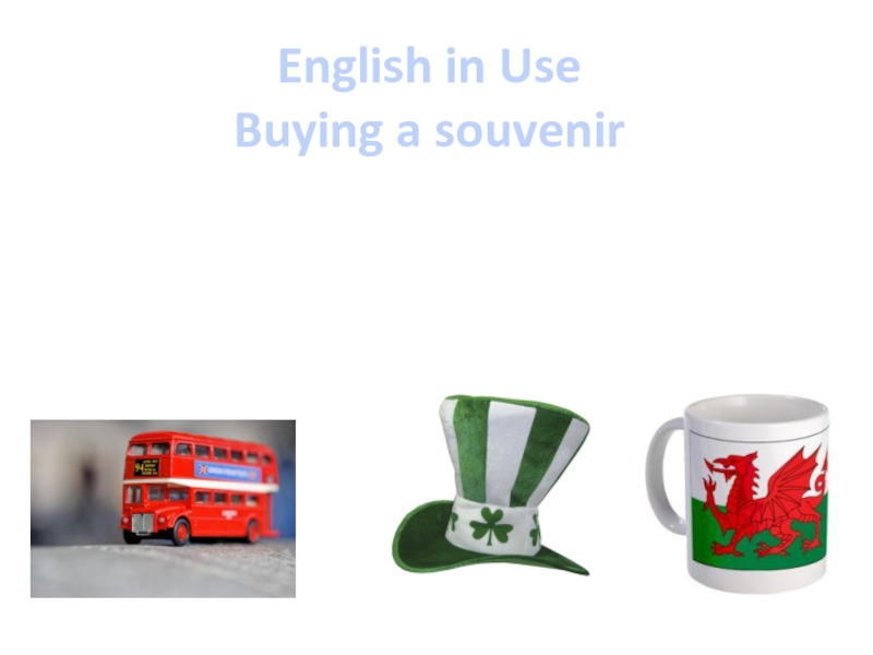 Презентация к уроку English in Use 2 Buying a souvenir.