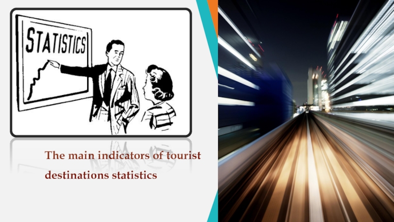 The main indicators of tourist
destinations statistics