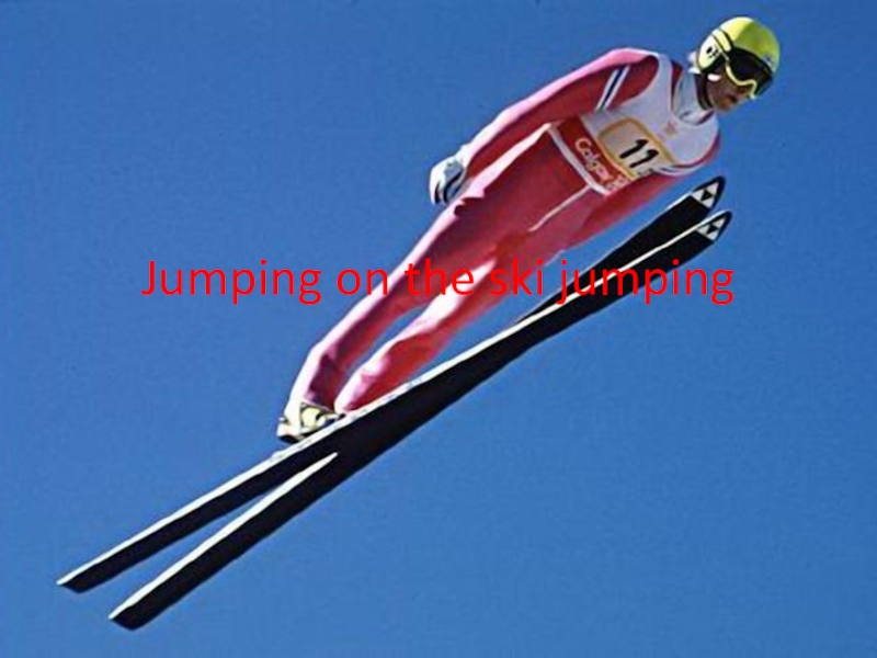 Jumping on the ski jumping