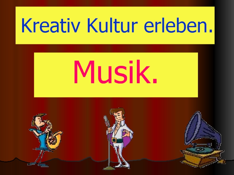 Презентация Kreativ Kultur erleben