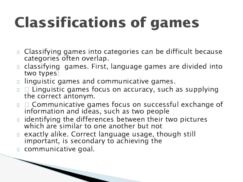Classifying games into categories can be difficult because categories often overlap. classifying games. First, language games are