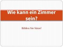 Wie kann ein Zimmer sein?