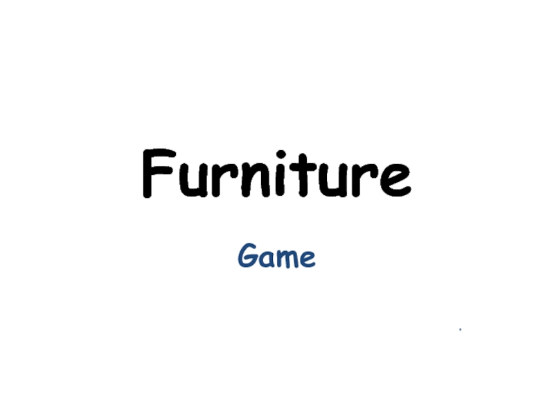 Презентация Furniture
Game