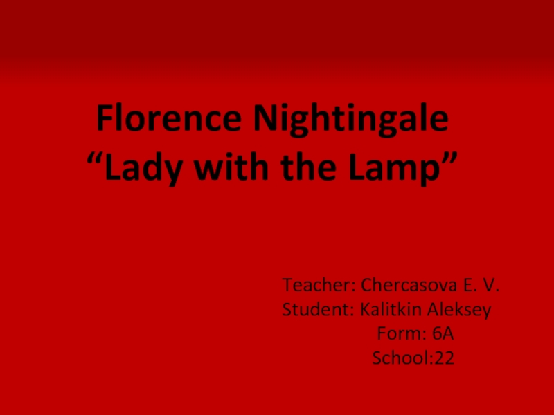 Florence Nightingale “ Lady with the Lamp”