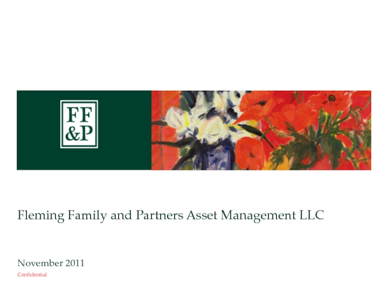 November 2011
Confidential
Fleming Family and Partners Asset Management LLC