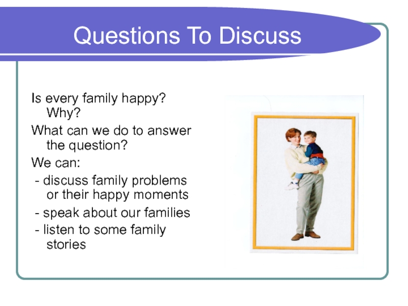Мая семья песня. Хэппи презентация. Family questions. Questions about Family. Family questions for discussion.
