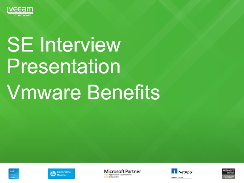 SE Interview Presentation
Vmware Benefits