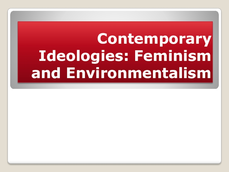 Contemporary Ideologies: Feminism and Environmentalism