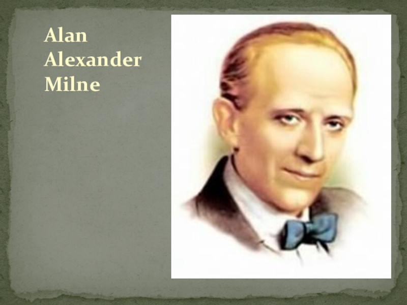 Alan alexander. Alan Alexander Milne. Алан Александр Милн. Alexander Milne poems.