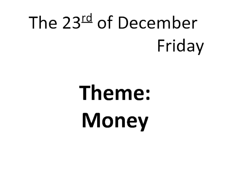 The 23 rd of December Friday