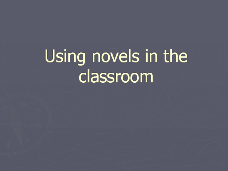 Презентация Using novels in the classroom