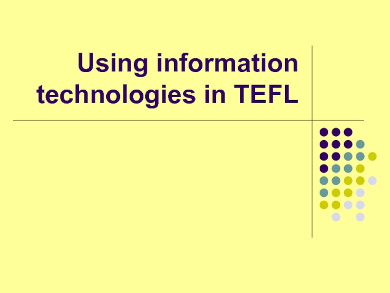 Презентация Using information technologies in TEFL