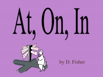 At, On, In
by D. Fisher