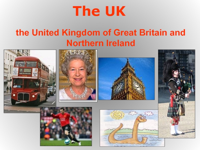 The UK the United Kingdom of Great Britain and Northern Ireland