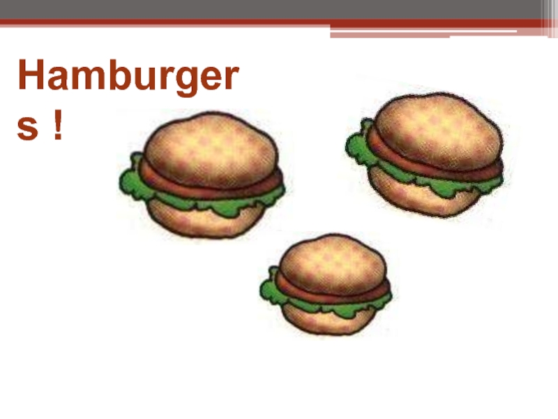 My favourite food is burgers