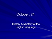 History & Mystery of the English language
