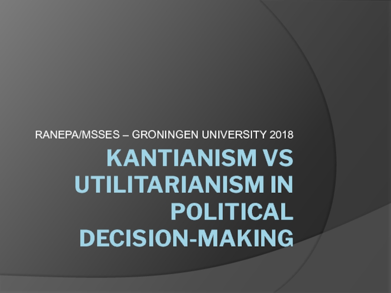 K antianism vs utilitarianism IN POLITICAL DECISION-MAKING