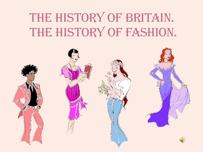 Презентация The history of fashion
