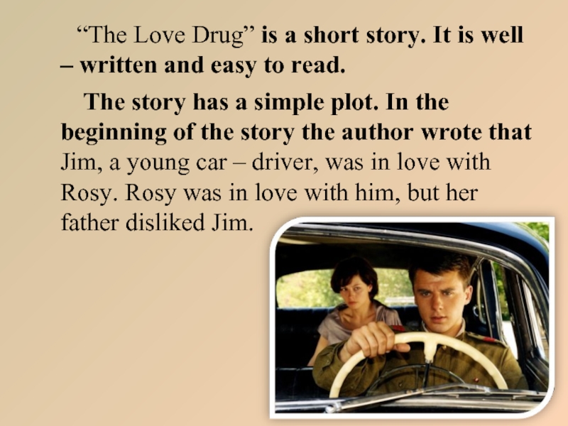 “The Love Drug” is a short story. It is well – written and easy