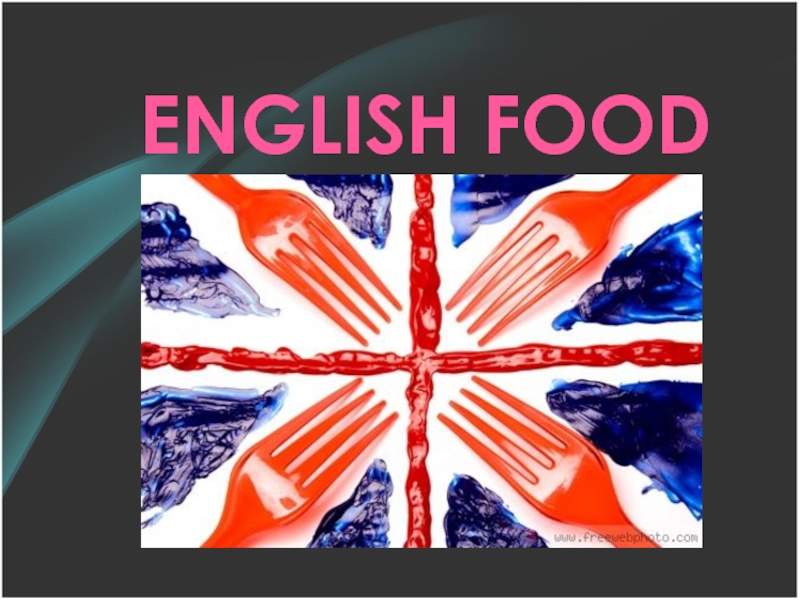 Презентация ENGLISH FOOD