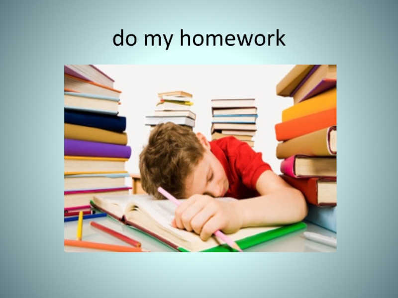 Home working перевод. Do my homework. Homework перевод. You do your homework every. Do homework перевод.