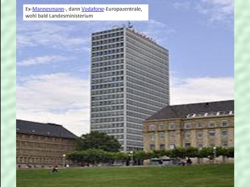 Ex-Mannesmann-, dann Vodafone-Europazentrale, wohl bald Landesministerium