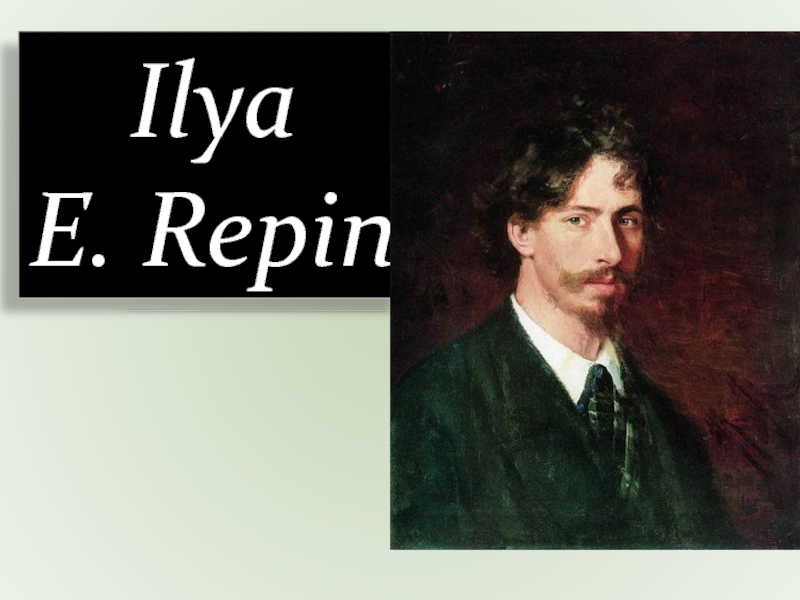 Презентация Ilya E. Repin