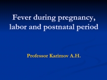 Fever during pregnancy, labor and postnatal period