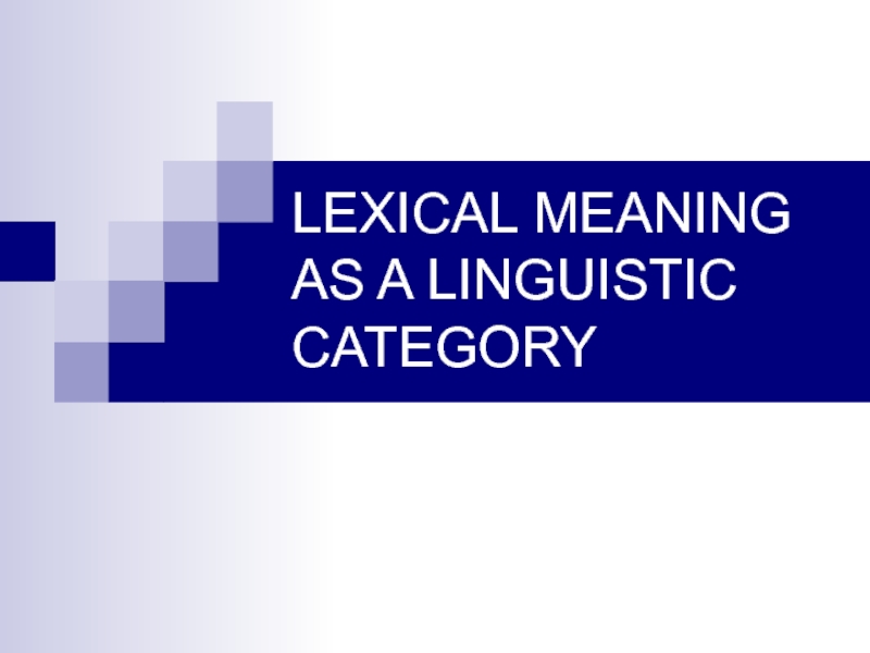 LEXICAL MEANING AS A LINGUISTIC CATEGORY