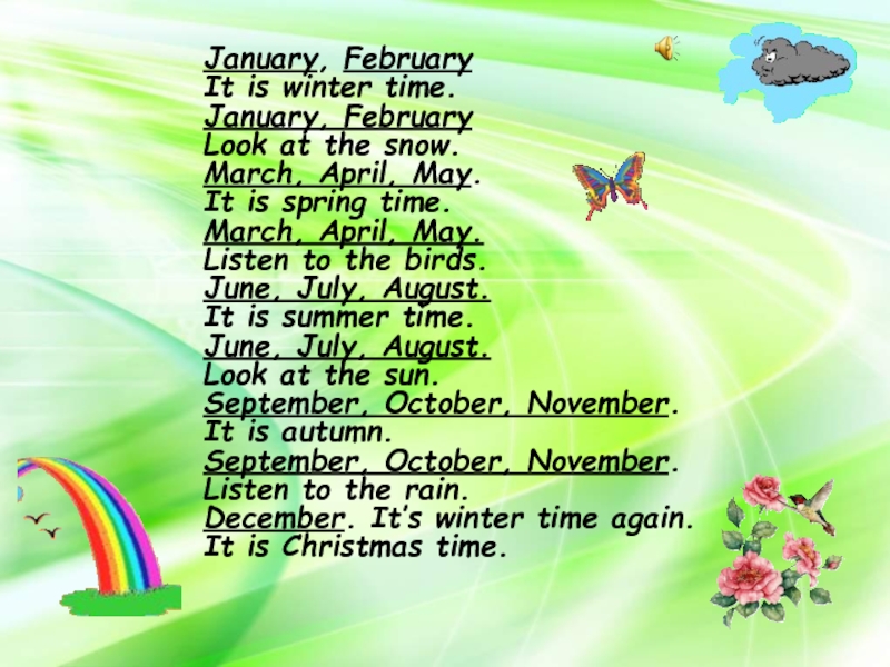 It is spring time. March April May. March April May its time to Wonder and Play June July August in Summer we have Holidays.
