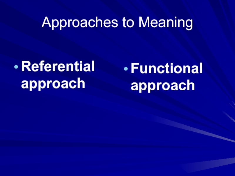 Approaches to MeaningReferential approach Functional approach