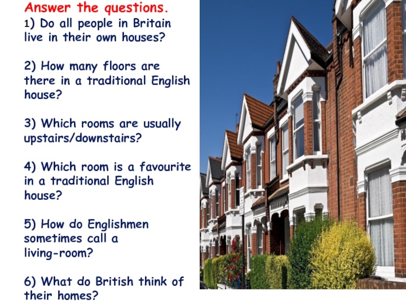 The people who live in britain are. Floors in Britain.