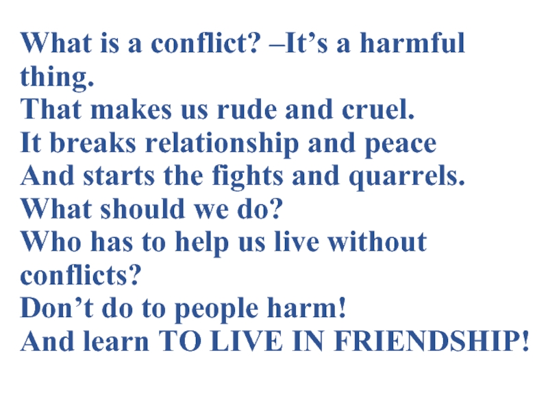 What is a conflict? –It’s a harmful thing. That makes us rude and cruel. It breaks relationship