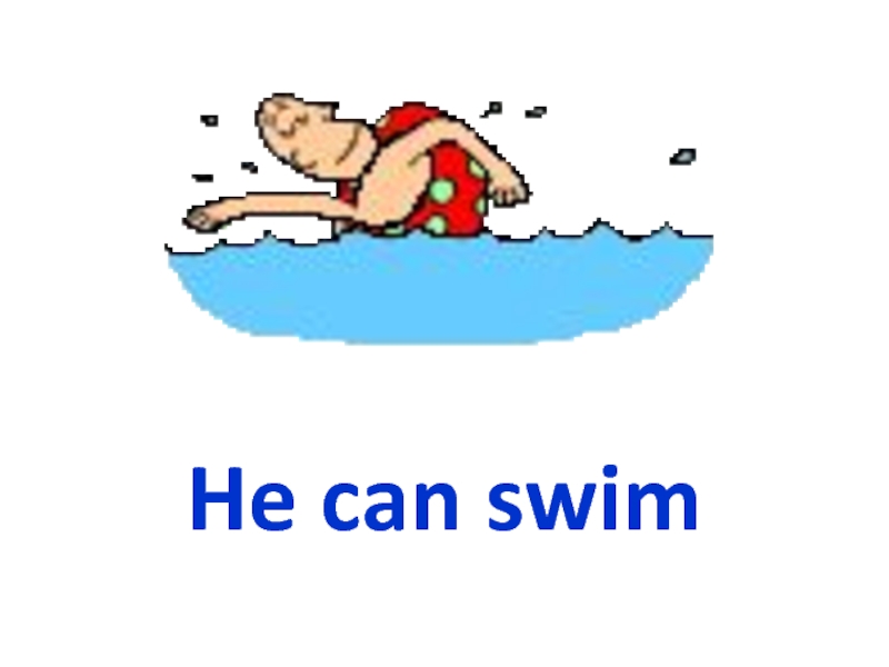 He can well swim