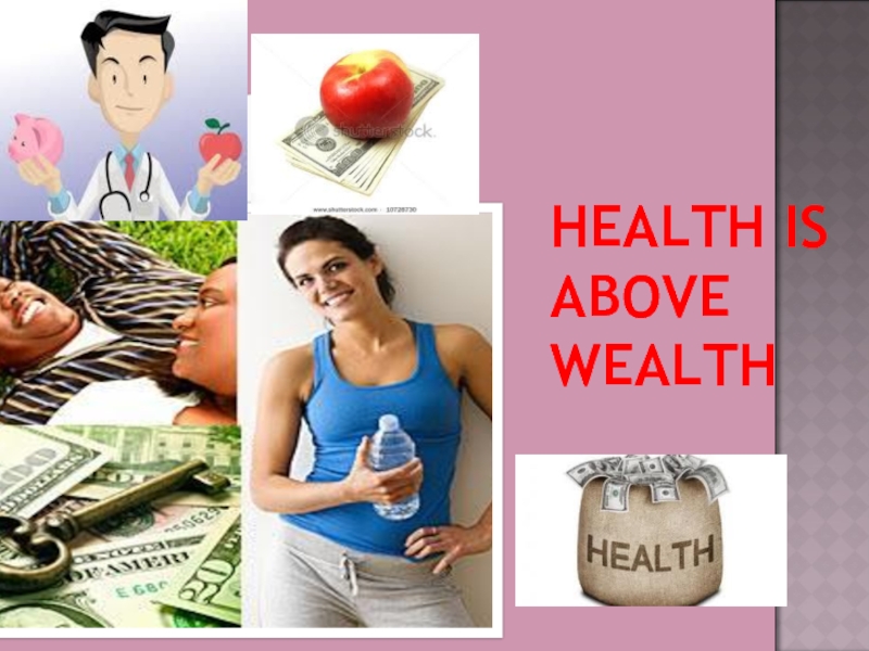 Презентация Health is above wealth