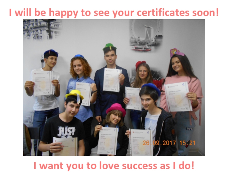 I will be happy to see your certificates soon !
I want you to love success as I