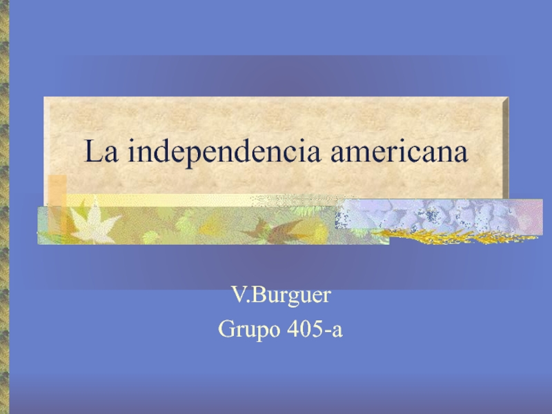 Презентация La independencia americana