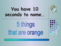 You have 10 seconds to name…