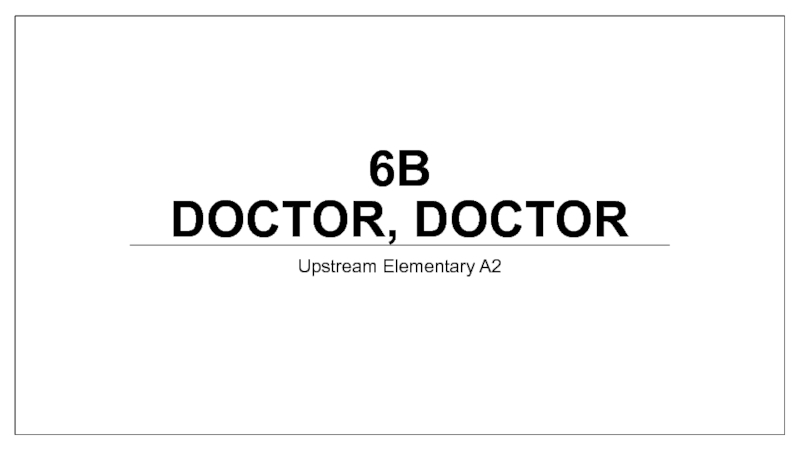 Doctor, Doctor 6 класс