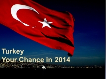 Turkey Your Chance in 2014