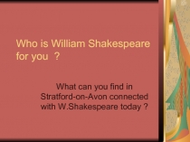 Who is William Shakespeare for you ?