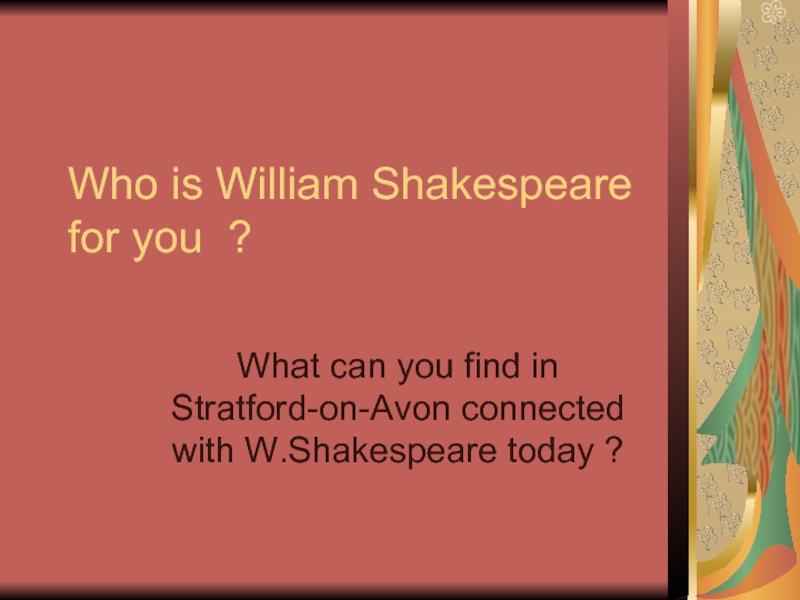 Who is William Shakespeare for you ?